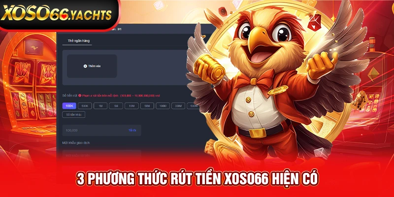 3 phương thức rút tiền Xoso66 hiện có