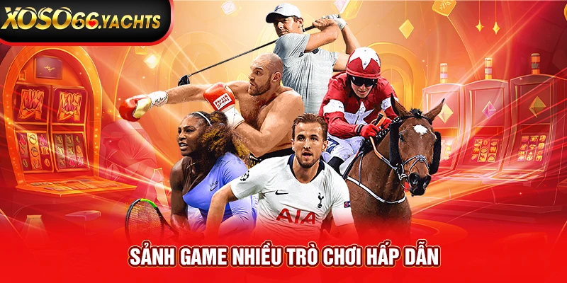 Sảnh game nhiều trò chơi hấp dẫn